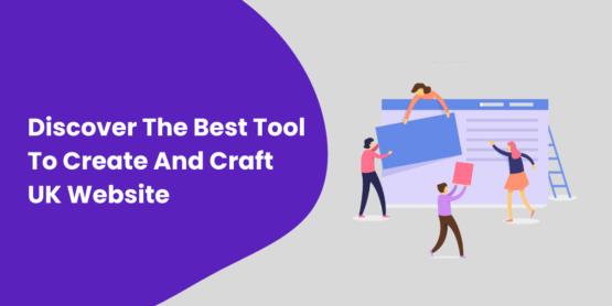 Best Tool To Create And Craft UK Website